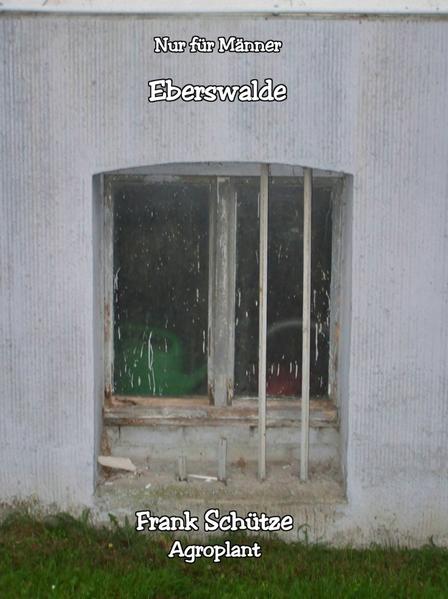 Eberswalde, (Reihe: Nur für Männer!),