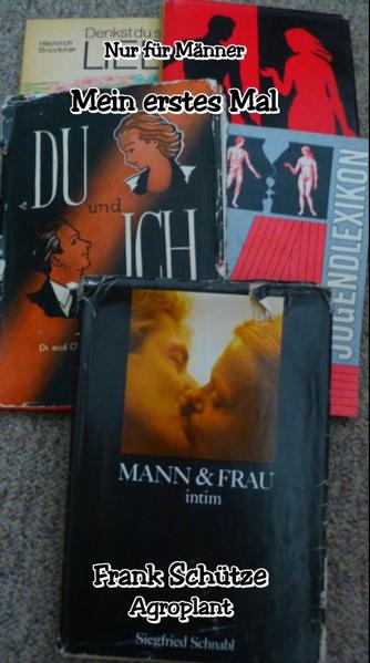 Mein erstes Mal mit einer Frau, (Reihe: Nur für Männer!),