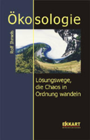 Ökosologie - Lösungswege, die Chaos in Ordnung wandeln