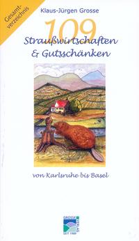 109 Strausswirtschaften u. Gutsschänken. Südbaden, zwischen Karlsruhe und Basel
