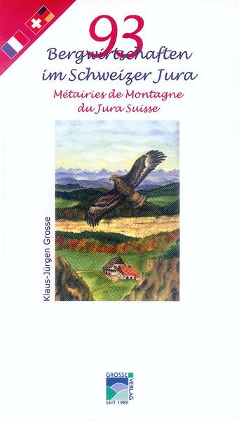 93 Bergwirtschaften im Schweizer Jura Métairies de Montagne du Jura Suisse