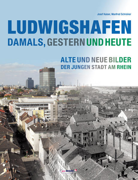 Ludwigshafen - damals, gestern und heute