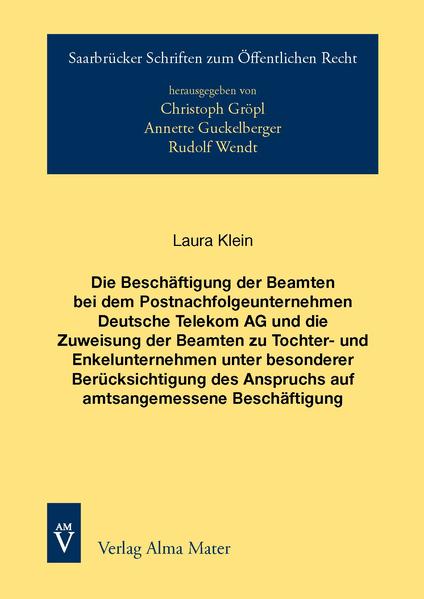 Die Beschäftigung der Beamten bei dem Postnachfolgeunternehmen Deutsche Telekom AG und die Zuweisung der Beamten zu Tochter- und Enkelunternehmen unter besonderer Berücksichtigung des Anspruchs auf amtsangemessene Beschäftigung