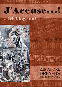 J'accuse... ! ... ich klage an! Zur Affäre Dreyfus. Eine Dokumentation