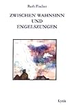 Zwischen Wahnsinn und Engelszungen