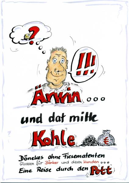 Ärwin und dat mitte Kohle