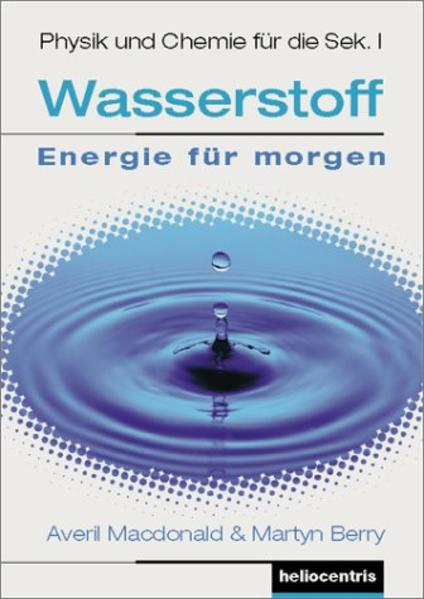 Wasserstoff - Energie für morgen. Wasserstofftechnologie und Brennstoffzellen...