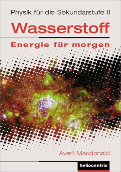 Wasserstoff - Energie für morgen. Wasserstofftechnologie und Brennstoffzellen...