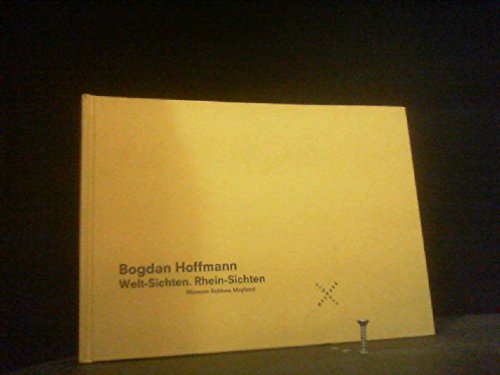 Bogdan Hoffmann - Welt-Sichten. Rhein-Sichten
