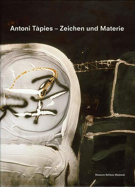 Antoni Tàpies - Zeichen und Materie