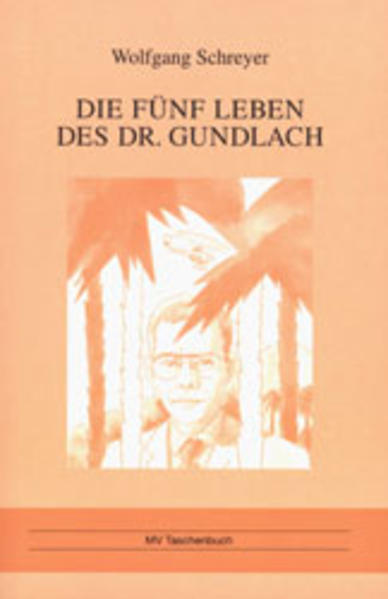 Die fünf Leben des Dr. Gundlach