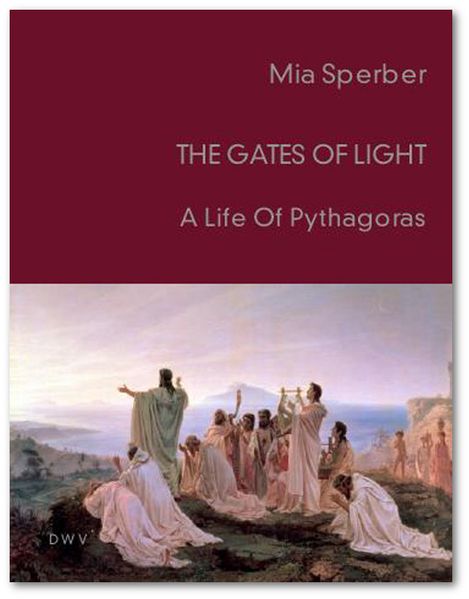 The Gates of Light. A Life of Pythagoras