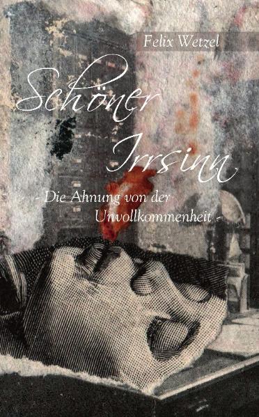 Schöner Irrsinn - Die Ahnung von der Unvollkommenheit