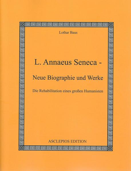 L. Annaeus Seneca - Neue Biographie und Werke