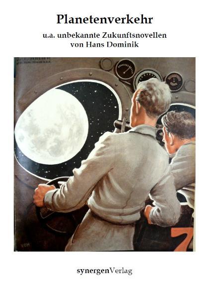 Planetenverkehr und andere unbekannte Zukunftsnovellen von Hans Dominik aus den Jahren 1920-1934