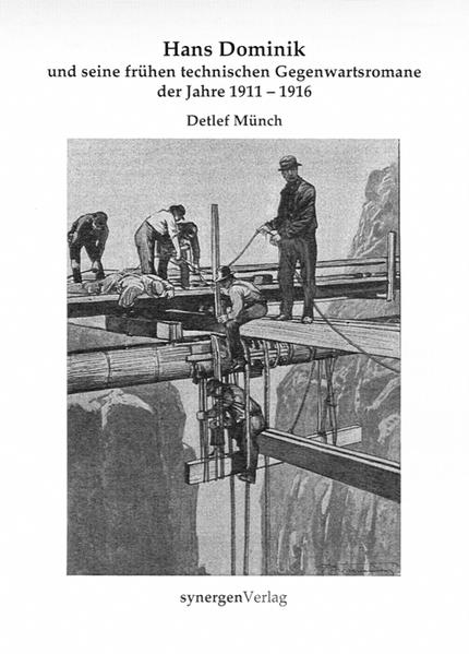 Hans Dominik und seine frühen Technischen Gegenwartsromane der Jahre 1909 - 1916