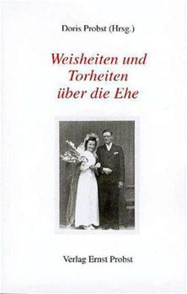 Weisheiten und Torheiten über die Ehe