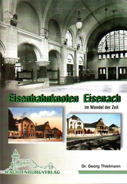 Eisenbahnknoten Eisenach im Wandel der Zeit