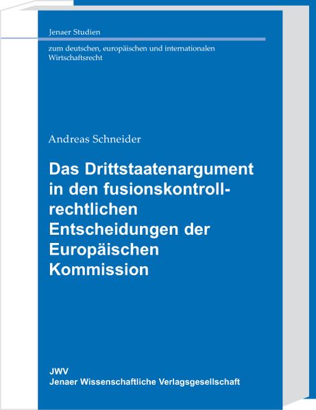 Das Drittstaatenargument in den fusionskontrollrechtlichen Entscheidungen der Europäischen Kommission