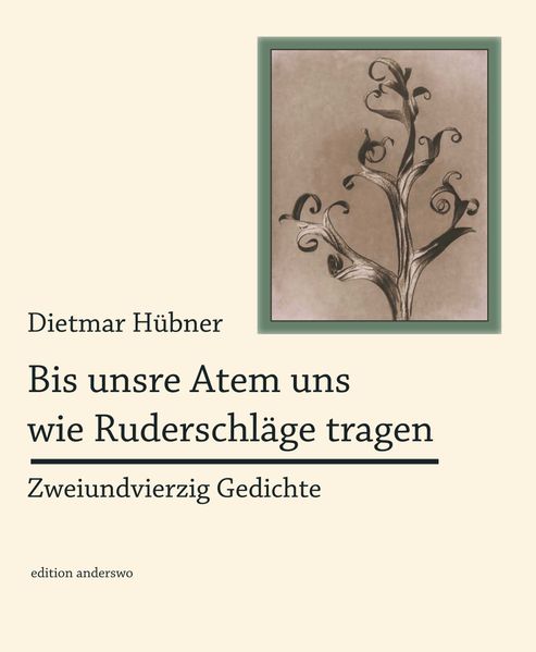 Bis unsere Atem uns wie Ruderschläge tragen