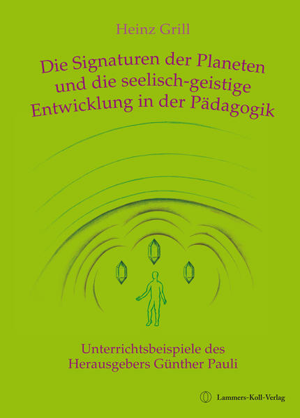 Die Signaturen der Planeten und die seelisch-geistige Entwicklung in der Pädagogik