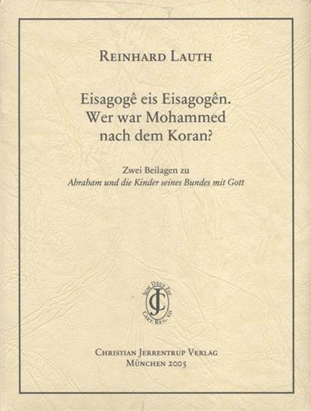 Eisagogê eis Eisagogên. Wer war Mohammed nach dem Koran?