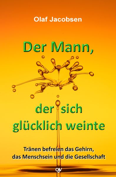 Der Mann, der sich glücklich weinte