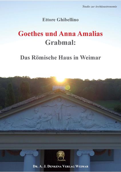 Goethes und Anna Amalias Grabmal: Das Römische Haus in Weimar