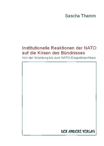 Institutionelle Reaktionen der NATO auf die Krisen des Bündnisses