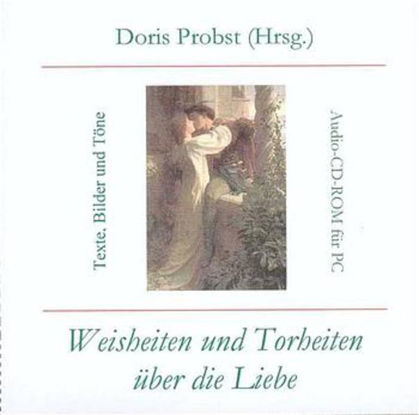 Weisheiten und Torheiten über die Liebe