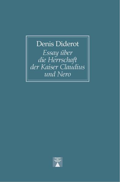 Essay über die Herrschaft der Kaiser Claudius und Nero sowie über das Leben und die Schriften Senecas – zur Einführung in die Lektüre dieses Philosophen