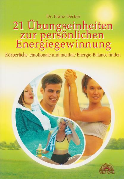 21 Übungseinheiten zur persönlichen Energiegewinnung
