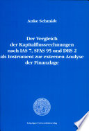 Der Vergleich der Kapitalflussrechnungen nach IAS 7, SFAS 95 und DRS 2 als Instrument zur externen Analyse der Finanzlage