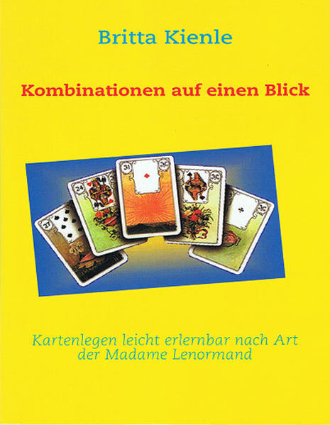 Kartenlegen leicht erlernbar nach Art der Madame Lenormand