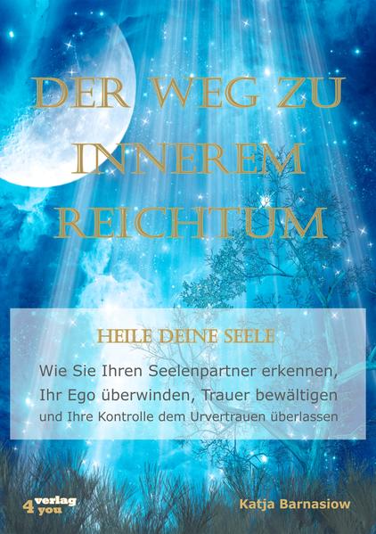 Der Weg zu Innerem Reichtum. Heile Deine Seele