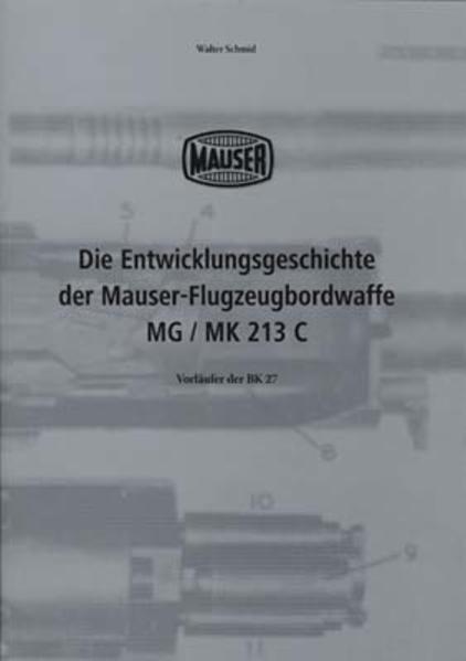 Die Entwicklungsgeschichte der Mauser-Flugzeugbordwaffe MG/MK 213C.