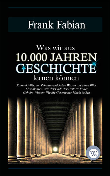 Was wir aus 10.000 Jahren Geschichte lernen können