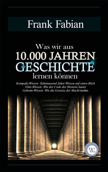Was wir aus 10.000 Jahren Geschichte lernen können