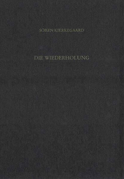 Gesammelte Werke und Tagebücher / Die Wiederholung. Drei erbauliche Reden 1843