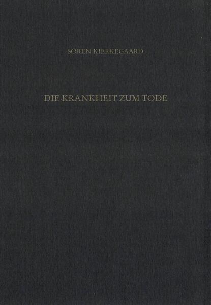 Gesammelte Werke und Tagebücher / Die Krankheit zum Tode. Der Hohepriester - der Zöllner - die Sünderin