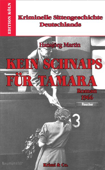 Kriminelle Sittengeschichte Deutschlands 1957-1993 / Kein Schnaps für Tamara