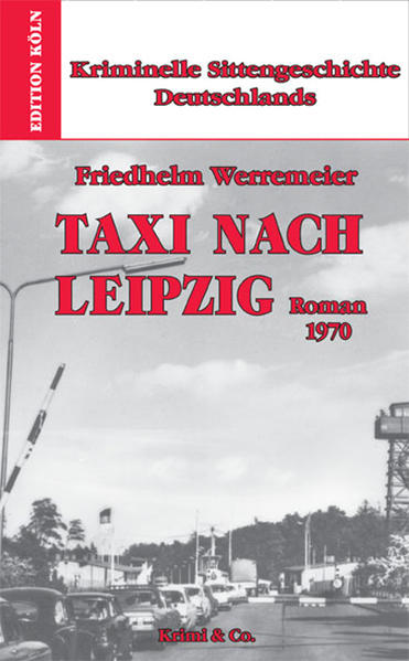 Kriminelle Sittengeschichte Deutschlands 1957-1993 / Taxi nach Leipzig