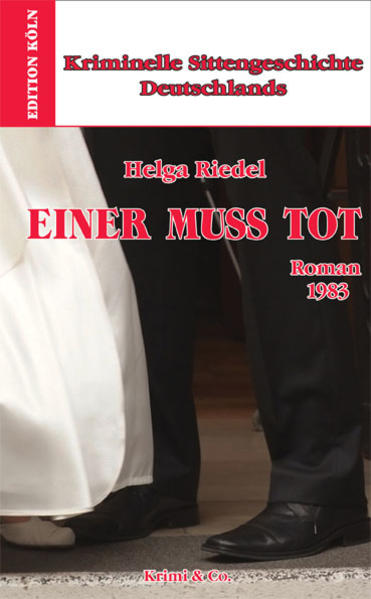 Kriminelle Sittengeschichte Deutschlands 1957-1993 / Einer muss tot