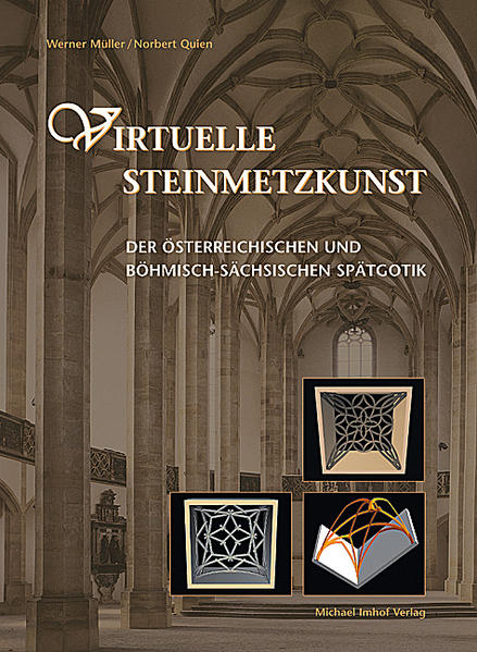 Virtuelle Steinmetzkunst der österreichischen und böhmisch-sächsischen Spätgotik