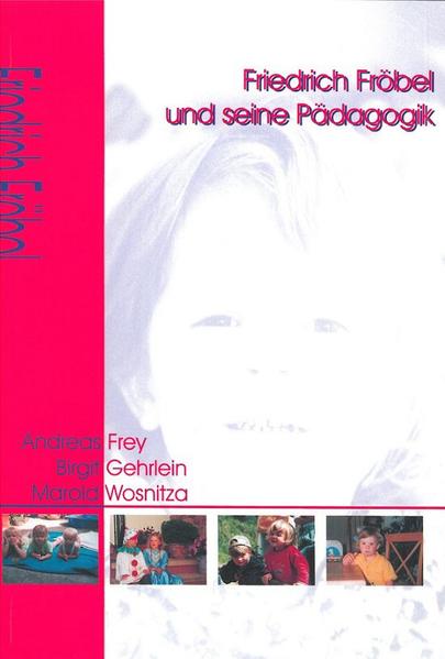 Friedrich Fröbel und seine Pädagogik
