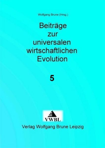 Beiträge zur universalen wirtschaftlichen Evolution / Wasser, Wald und Klima. Ein Wissenschafts-Essay zu Wirtschaft und globalem Klima