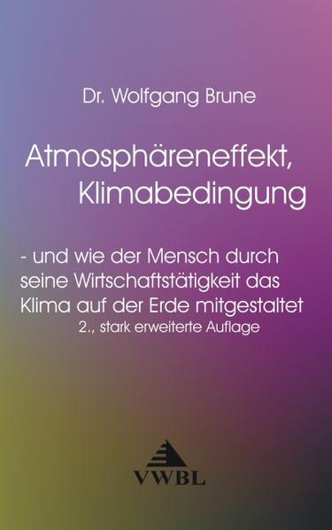 Atmosphäreneffekt, Klimabedingung - und wie der Mensch durch seine Wirtschaftstätigkeit das Klima auf der Erde mitgestaltet