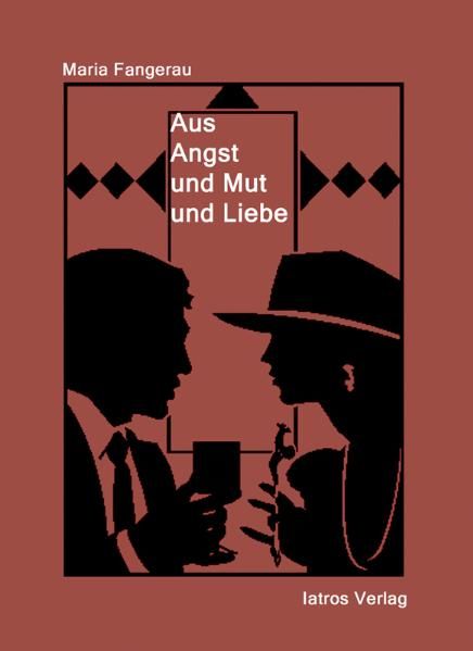 Aus Angst und Mut und Liebe