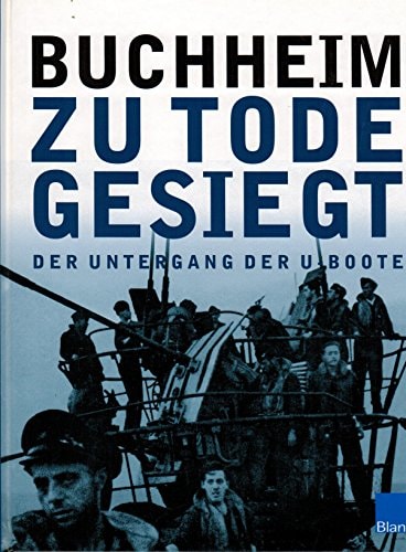 ZU TODEs GESIEGT. Der Untergang der U-Boote