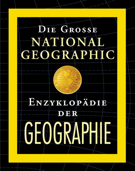 Die grosse National Geographic Enzyklopädie der Geographie